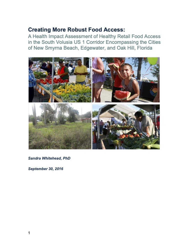 Cover page of Creating More Robust Food Access: A Health Impact Assessment of Healthy Retail Food Access in the South Volusia US 1 Corridor Encompassing the Cities of New Smyrna Beach, Edgewater, and Oak Hill, Florida