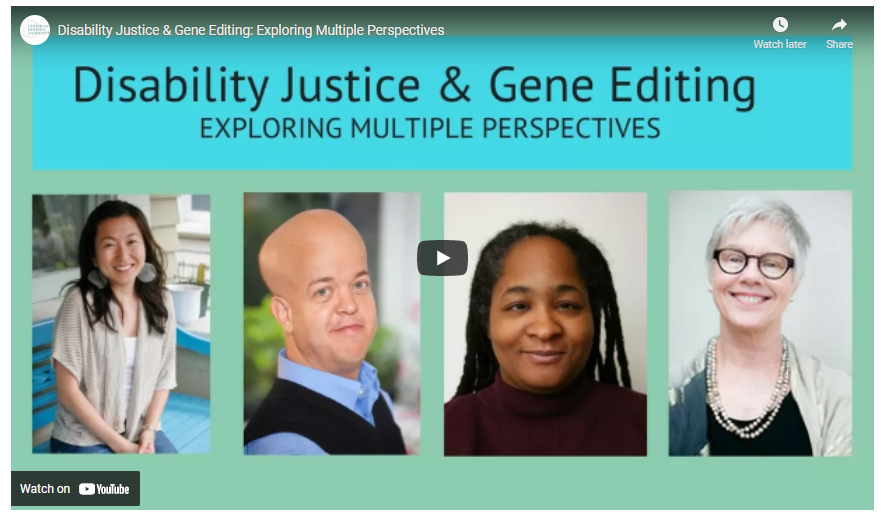 Screen shot of webinar cover: Disability Justice & Gene Editing: Exploring Multiple Perspectives